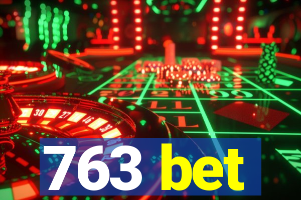 763 bet